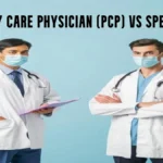 Primary Care Physician (PCP) vs Specialist